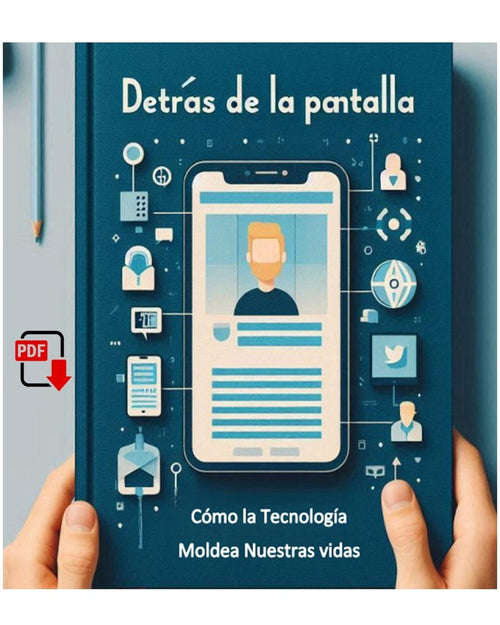 Detrás de la pantalla: Cómo la tecnología moldea nuestras vidas